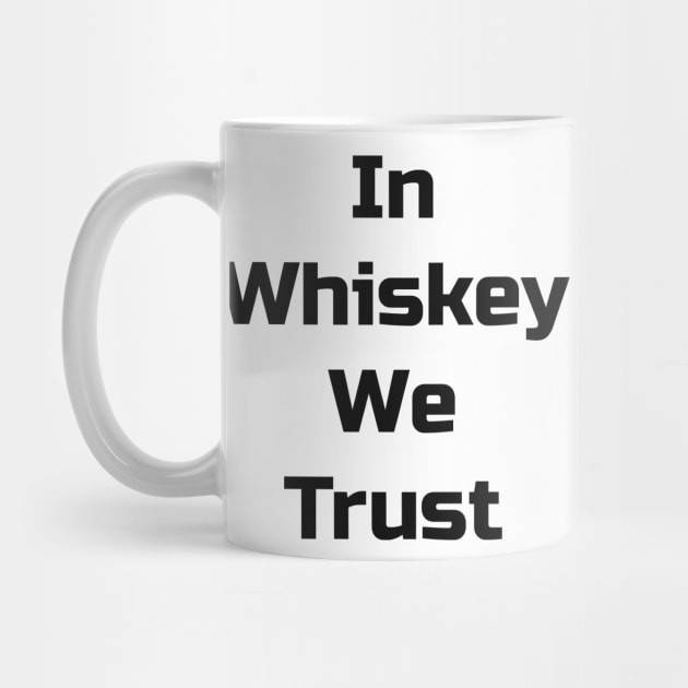 In Whiskey We Trust by TaylorMade Threads